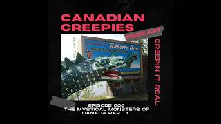 008 The Mythical Monsters of Canada Part 1