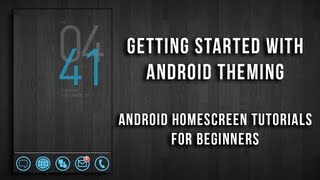 Getting Started with Android Theming - Android Homescreen Tutorials For Beginners