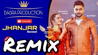 Jhanjar (Hd Video) Ravneet | Remix | Basra Production | New Punjabi Songs 2021