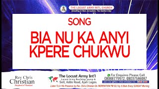 Rev Chris Christian - BIA NU KA ANYI KPERE CHUKWU \\ SONG