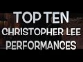 Top 10 Christopher Lee Performances (Quickie)