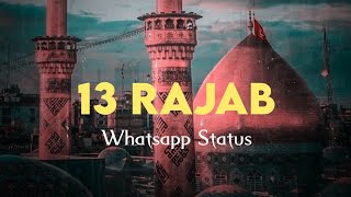 Mola Ali WhatsApp Status | 13 Rajab Wiladat e Mola Ali WhatsApp Status | Mola Ali Status 2024