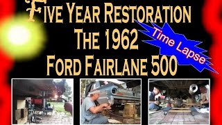 62 Fairlane Restoration 5 years in 50 minutes Time Lapse.