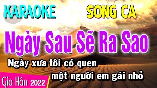 Karaoke Ngày Sau Sẽ Ra Sao Song Ca | Gia Hân