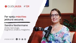 #124 Par spēju mācīties jebkurā vecumā - Dr.SANDRA VESTERMANE