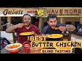 Havemore VS Gulati Restaurant - Best Butter Chicken