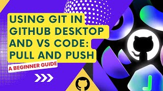 Using GitHub Desktop and Visual Studio Code for Git
