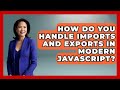 How Do You Handle Imports and Exports in Modern JavaScript? | JavaScript Toolkit News
