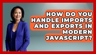 How Do You Handle Imports and Exports in Modern JavaScript? | JavaScript Toolkit News