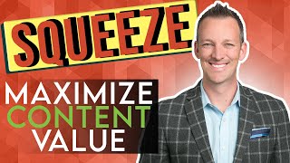 SQUEEZE - Maximize the Value out of Every Piece of Content