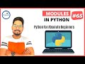 #65 Python Modules | Python for Beginners Tutorial