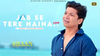 Jab Se Tere Naina - Shaan | Ranbir Kapoor, Sonam Kapoor | Best Hindi Song