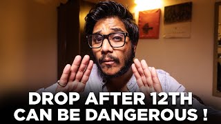 Why 90% Students SUFFER taking Drop After 12th ? ** MIND BENDING ADVICE **