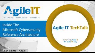 Microsoft Cybersecurity Reference Architecture - Agile IT Tech Talk