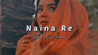 Naina Re | Slowed + Reverb | Himesh Resamiya #lofi #slowed