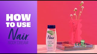 Nair Body Cream Hair Remover | How to Use