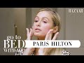 Paris Hilton's Nighttime Skincare Routine | Go To Bed With Me | Harper's BAZAAR