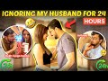 IGNORING MY HUSBAND FOR 24 HOURS CHALLENGE