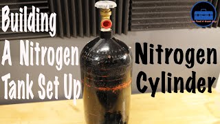 Building A Nitrogen Tank Set Up (Nitrogen Cylinder)