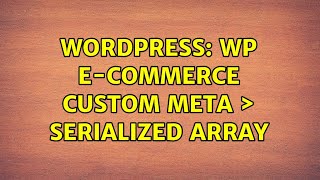 Wordpress: WP E-Commerce Custom Meta > Serialized array