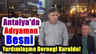 Antalya'da Adıyaman Besni Eğitim Kültür Ve Yardımlaşma Derneği Kuruldu!