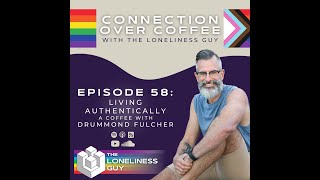 Ep. 58 - Living authentically - a coffee with Drummond Fulcher