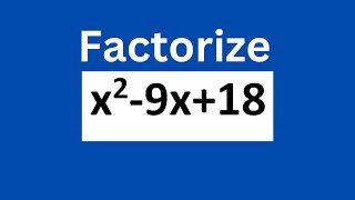 Factorize x^2-9x+18