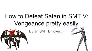 How to defeat Satan in SMT V: Vengeance somewhat easily!