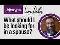 What Should I Look For in a Spouse? | Yaser Birjas | Love Notes