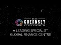 Guernsey: A leading, specialist, global finance centre.