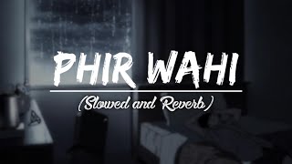 Phir Wahi Slowed and Reverb | Ranbir, Katrina | Pritam, Arijit | Amitabh B | Slowed and Reverb