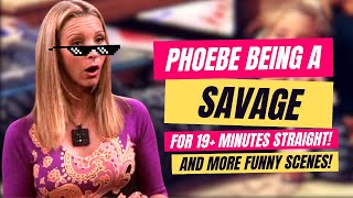 PHOEBE BUFFAY's Most SAVAGE And ICONIC Moments In FRIENDS (Funny Moments For 19+ Minutes Straight!)
