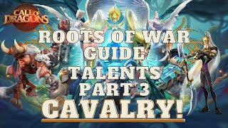 Roots Of War GUIDE Pt 3: CAVARY COMMANDERS Best Talents | Call of Dragons