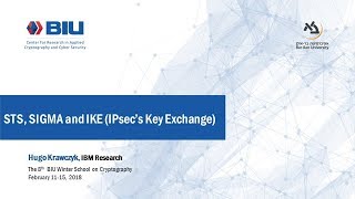 The 8th BIU Winter School: STS, SIGMA and IKA (IPsec's Key Exchange) - Hugo Krawczyk