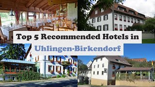 Top 5 Recommended Hotels In Uhlingen-Birkendorf | Best Hotels In Uhlingen-Birkendorf