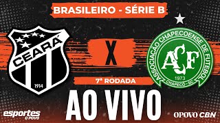 🔴AO VIVO  | Ceará x Chapecoense - com Liuê Góis | Brasileiro Série B - 7ª rodada