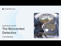 the reinvented detective by cat rambo · audiobook preview