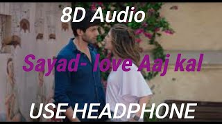 Shayad (8D Audio) - Love Aaj kal
