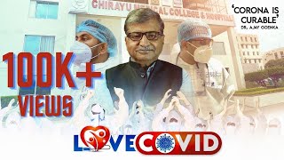 Love Covid - A Tribute To Chirayu Corona Warriors | Documentary | Chirayu Hospital | Dr Ajay Goenka