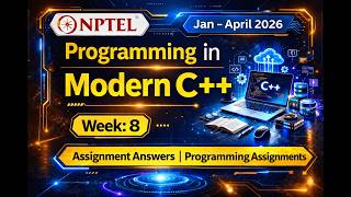 NPTEL Modern C++ Week 8 (2026) | Complete Assignment 8 Answers with Programming Questions