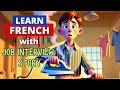 Learn French with a Funny Job Interview Story