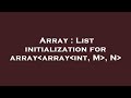 Array : List initialization for array array int, M , N
