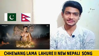 PAKISTANI REACTION ON ||  CHHEWANG LAMA - LAHURE || NEW NEPALI SONG