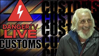 Customs Breakdown! - DangerTV Saturday Night Live Stream