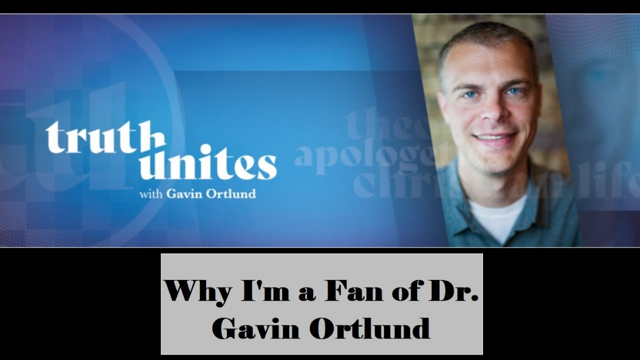 Why I'm A Fan Of Dr. Gavin Ortlund - YouTube