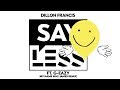 Dillon Francis - Say Less (My Name Was James Remix)