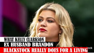 What Kelly Clarkson Ex Husband Brandon Blackstock Really Does For A Living