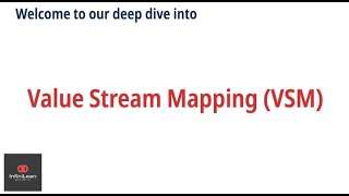 Value Stream Mapping in Lean Six Sigma