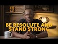 Be Resolute and Stand Strong | Fr. Maurice Emelu