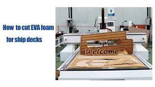 Affordable Eva foam CNC cutting router with knife cutting for boat decks